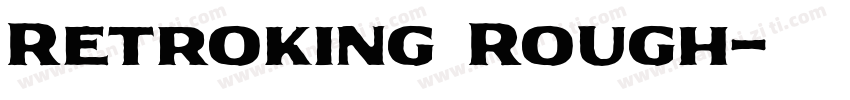 Retroking Rough字体转换